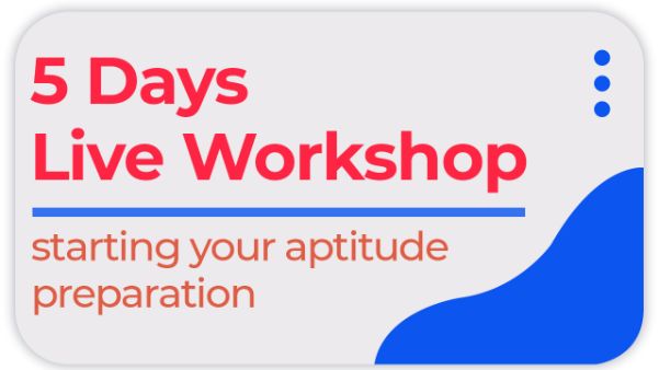 5 days Live Workshop on Starting your Aptitude Preparation
